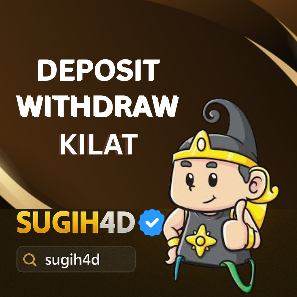 SUGIH4D – Transaksi Deposit & Withdraw Kilat